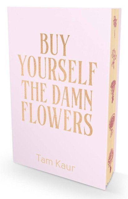 Buy Yourself the Damn Flowers Tam Kaur 009868 фото