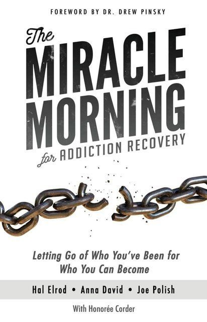 The Miracle Morning for Addiction Recovery Volume 12 Hal Elrod, Anna David, Joe Polish, Honoree Corder 007795 фото