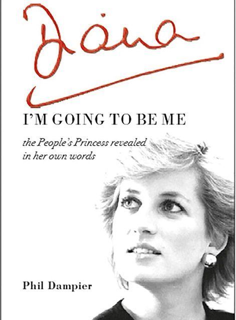 Diana: I'm Going to be Me - The People's Princess Revealed in Her Own Words Phil Dampier 006840 фото