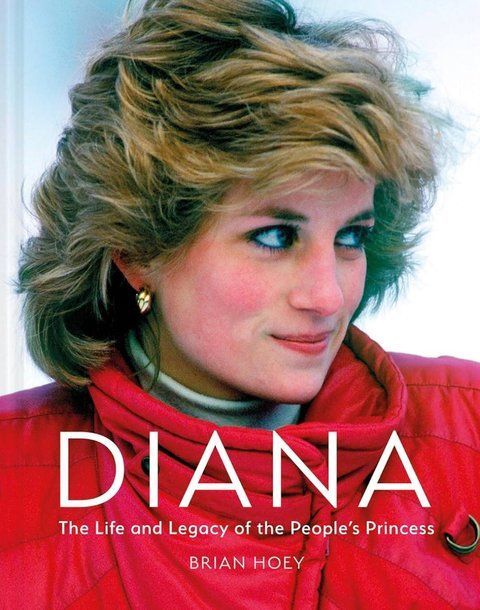 Diana: The Life and Legacy of the People's Princess Brian Hoey 006842 фото