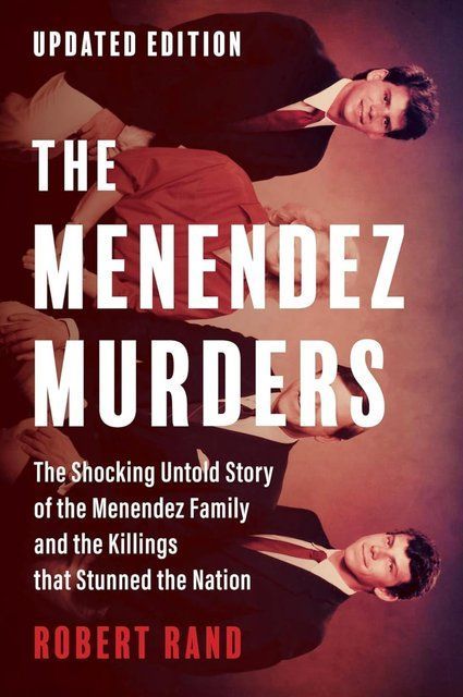 The Menendez Murders, Updated Edition: The Shocking Untold Story of the Menendez Family and the Killings that Stunned the Nation Robert Rand 003517 фото