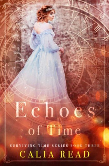 Echoes of Time (Surviving Time Series) Calia Read 003872 фото