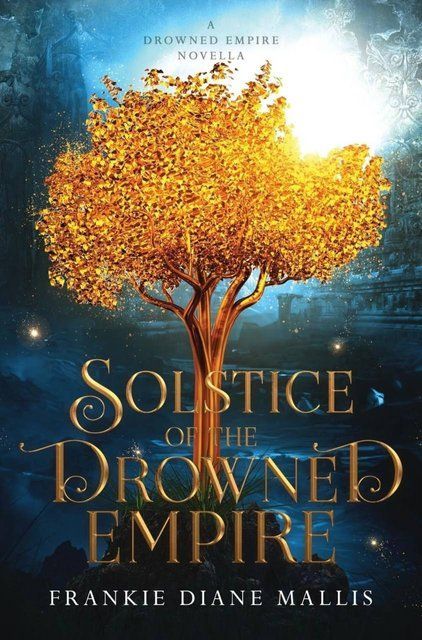 SOLSTICE OF THE DROWNED EMPIRE: A Drowned Empire Novella Frankie Diane Mallis 006682 фото