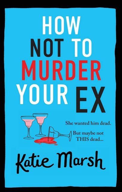 How Not To Murder Your Ex Katie Marsh 005409 фото