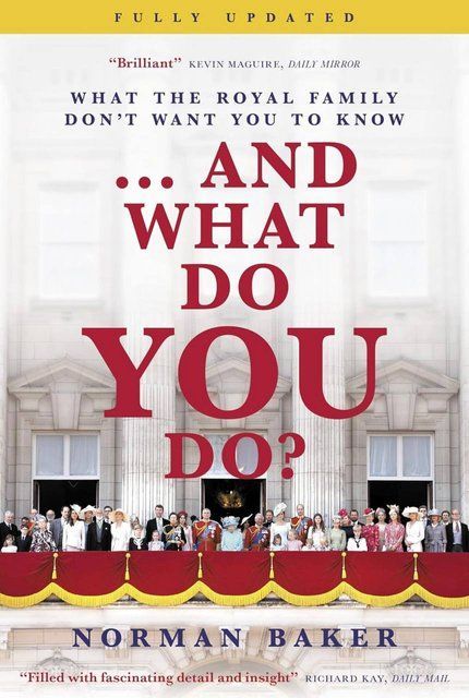 ...And What Do You Do?: What the royal family don't want you to know Norman Baker 006845 фото