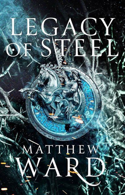 Legacy of Steel: Book Two of the Legacy Trilogy Matthew Ward 006511 фото