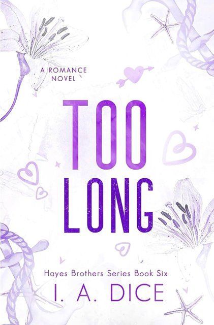 Too Long: Hayes Brothers Book 6 I. A. Dice 006145 фото