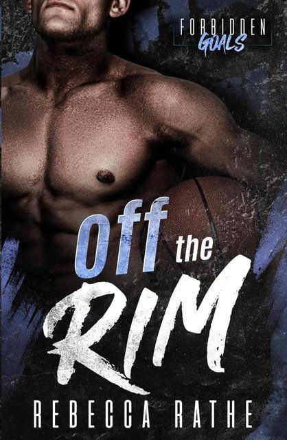 Off The Rim: A Forbidden MM Sports Romance (Forbidden Goals) Rebecca Rathe 006349 фото