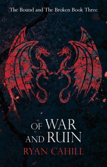 Of War and Ruin: 3 (The Bound and The Broken) Ryan Cahill 006506 фото