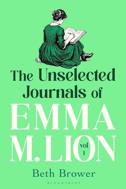 The Unselected Journals of Emma M. Lion: Vol. 1  Beth Brower 15112 фото