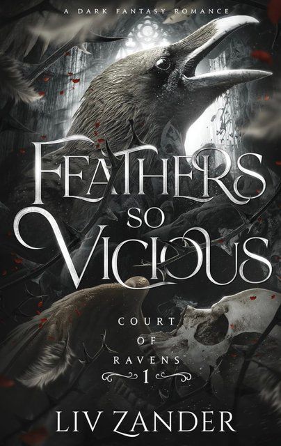 Feathers so Vicious A Dark Fantasy Romance 1 (Court of Ravens) Liv Zander 005023 фото