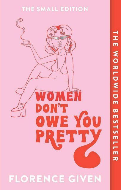 Women Don't Owe You Pretty Florence Given 006996 фото