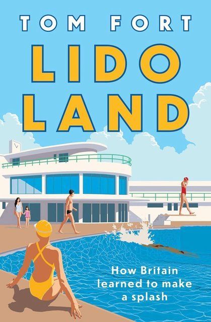 Lido Land: How Britain Learned to Make a Splash Tom Fort  14077 фото