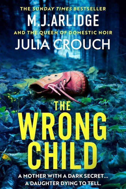 The Wrong Child M. J. Arlidge Julia Crouch 002937 фото