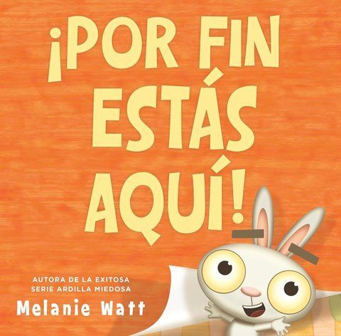 &iexcl;Por fin est&aacute;s aqu&iacute;! (You're Finally Here!) Melanie Watt 12832 фото
