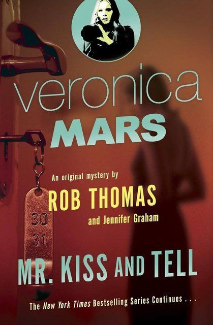 Veronica Mars 2: An Original Mystery by Rob Thomas: Mr. Kiss and Tell 009093 фото