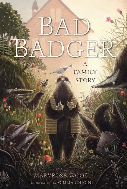 Bad Badger: A Family Story Maryrose Wood 10936 фото