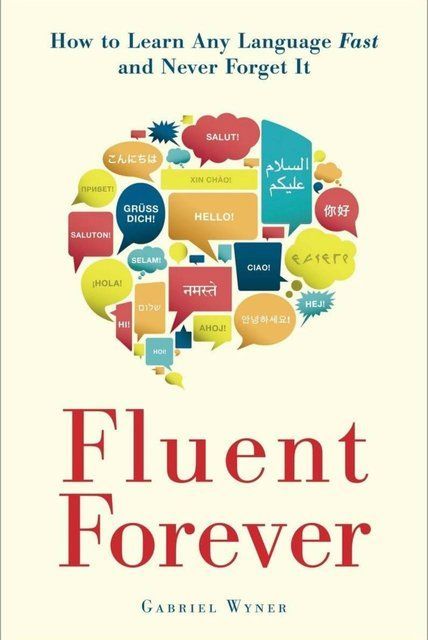 Fluent Forever (Revised Edition): How to Learn Any Language Fast and Never Forget It Gabriel Wyner 007826 фото