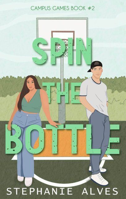 Spin The Bottle: A college romance: 2 (Campus Games) Stephanie Alves 003046 фото