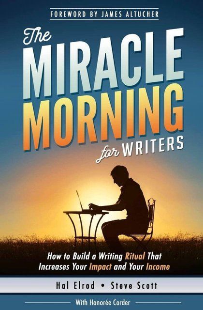 The Miracle Morning for Writers Volume 5 Hal Elrod, Honoree Corder, Steve Scott, S.J. Scott 007789 фото
