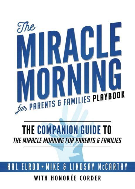 The Miracle Morning for Parents and Families Playbook Hal Elrod, Mike McCarthy, Lindsay McCarthy, Honoree Corder 007790 фото
