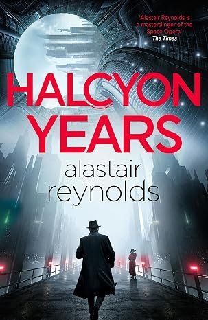 Halcyon Years Alastair Reynolds 11152 фото
