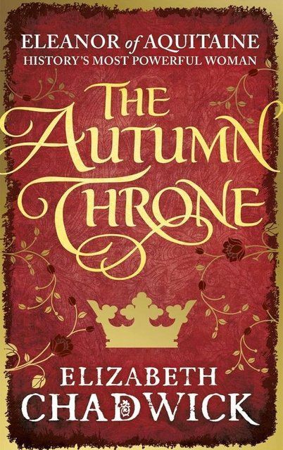 The Autumn Throne (Eleanor of Aquitaine trilogy): Elizabeth Chadwick 004973 фото