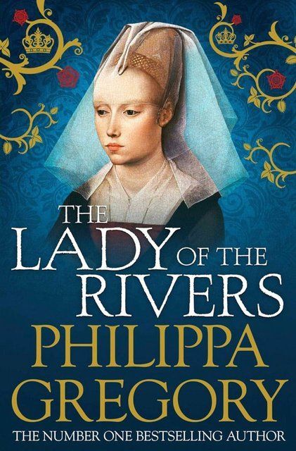 The Lady of the Rivers: Cousins' War 3 (The Plantagenet and Tudor Novels) Philippa Gregory 007191 фото